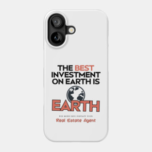 The Best Investment On Earth Is Earth Phone Case