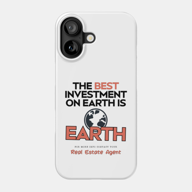 The Best Investment On Earth Is Earth Phone Case by REG