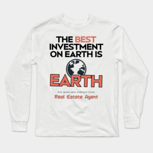 The Best Investment On Earth Is Earth Long Sleeve T-Shirt