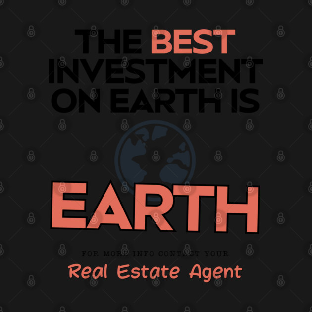 The Best Investment On Earth Is Earth by REG