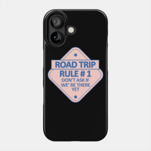 Road Trip Rule # 1 Phone Case