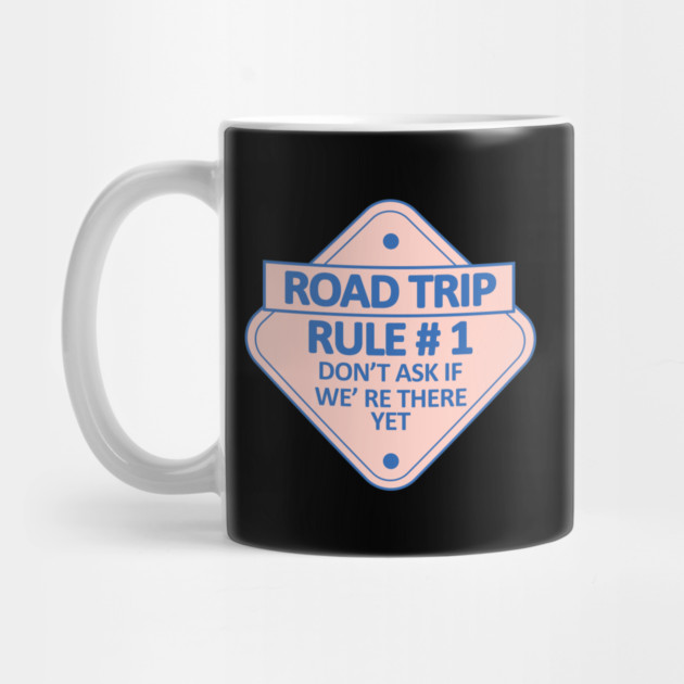 Road Trip Rule # 1 by DIGITAL MERCH CREATIONS