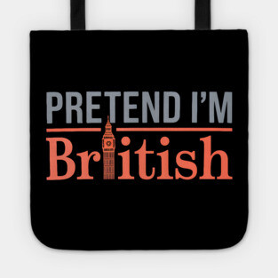 Pretend I'm British Tote