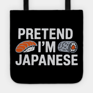 Pretend I'm Japanese Tote