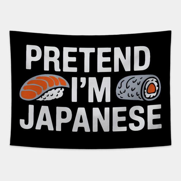 Pretend I'm Japanese Tapestry by MakerMind8.2