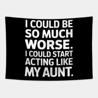 Acting Like My Aunt Tapestry