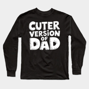 Cuter Version of Dad Long Sleeve T-Shirt