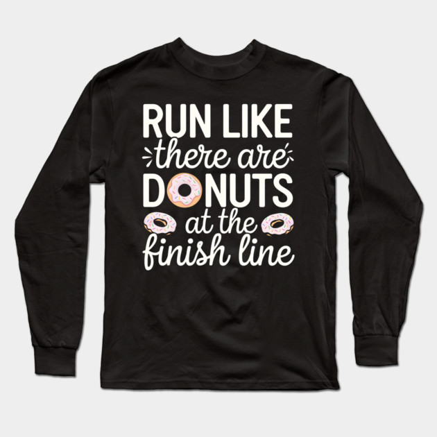 Run For Donuts Long Sleeve T-Shirt by MakerMind8.2