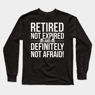 Retired Not Expired Long Sleeve T-Shirt