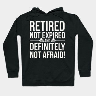 Retired Not Expired Hoodie