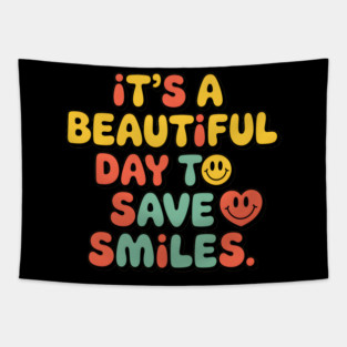 It's a Beautiful Day To Save Smiles Tapestry