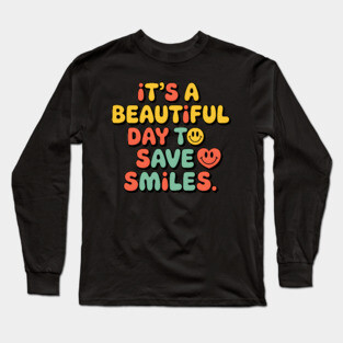 It's a Beautiful Day To Save Smiles Long Sleeve T-Shirt