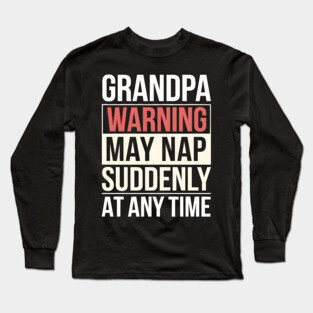 Grandpa Warning Long Sleeve T-Shirt