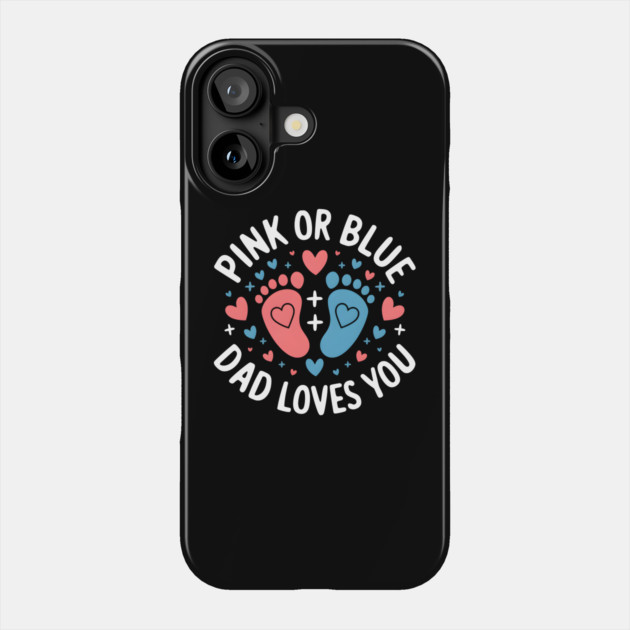 Pink or Blue Dad Loves You Phone Case by MakerMind8.2
