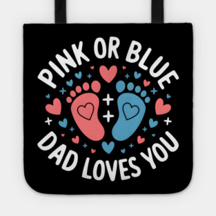 Pink or Blue Dad Loves You Tote