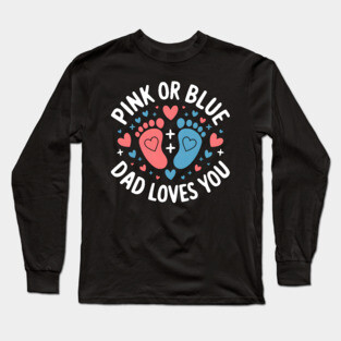 Pink or Blue Dad Loves You Long Sleeve T-Shirt