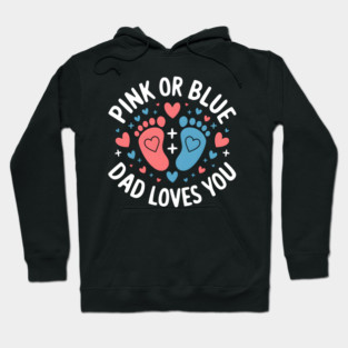 Pink or Blue Dad Loves You Hoodie