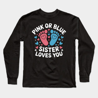 Pink or Blue Sister Loves You Long Sleeve T-Shirt