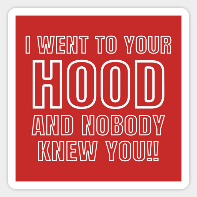 I WENT TO YOUR HOOD Sticker by Chaotic's Store