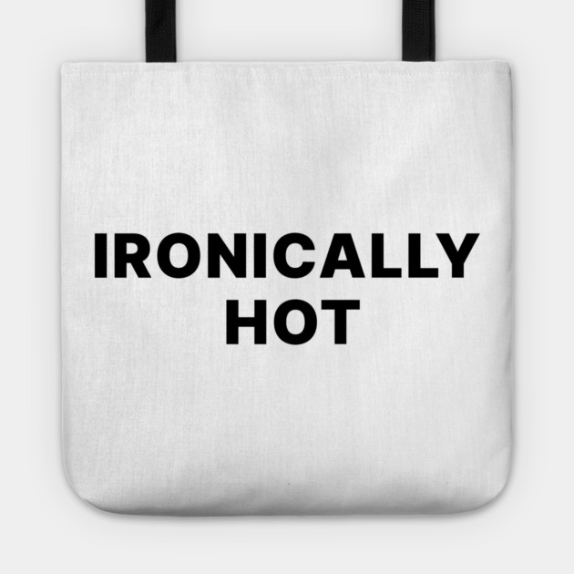 IRONICALLY HOT Tote by Chaotic's Store
