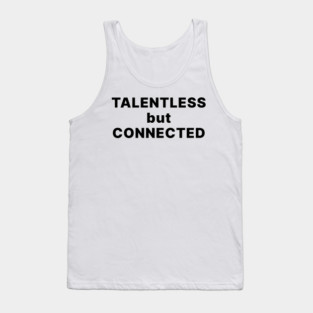 TALENTLESS BUT CONNECTED Tank Top
