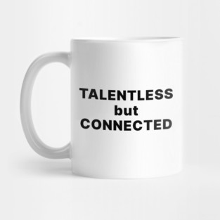 TALENTLESS BUT CONNECTED Mug