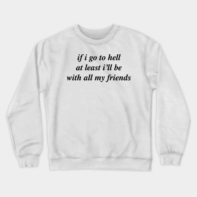 if i go to hell Crewneck Sweatshirt by Chaotic's Store