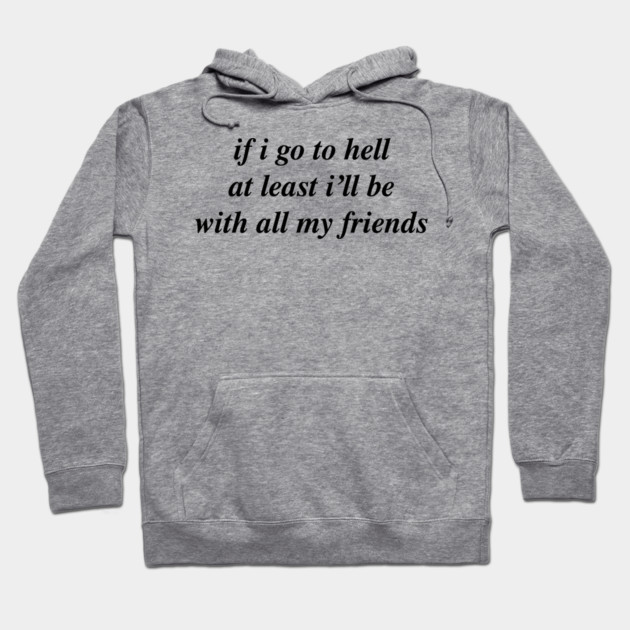 if i go to hell Hoodie by Chaotic's Store