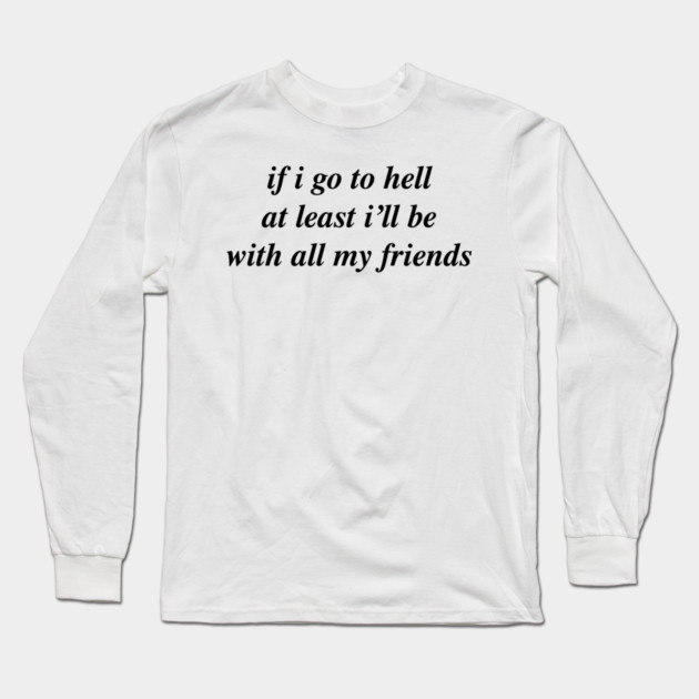if i go to hell Long Sleeve T-Shirt by Chaotic's Store