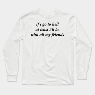 if i go to hell Long Sleeve T-Shirt