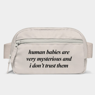 human babies are very mysterious Bag
