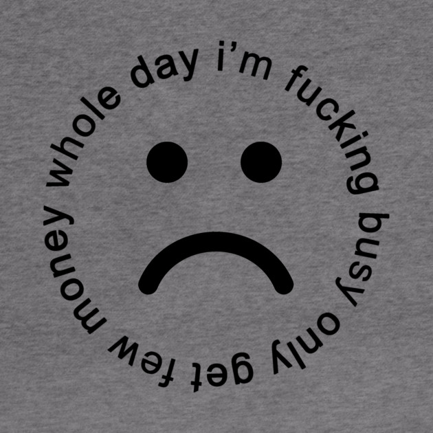 WHOLE DAY I'M BUSY by Chaotic's Store