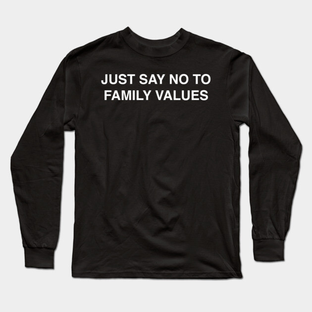 JUST SAY NO Long Sleeve T-Shirt by Chaotic's Store