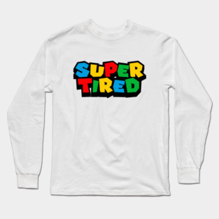 Super tired Long Sleeve T-Shirt