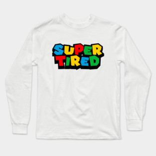 Super tired Long Sleeve T-Shirt