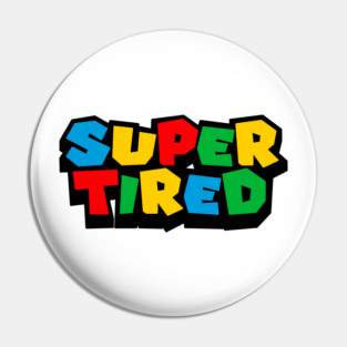 Super tired Pin