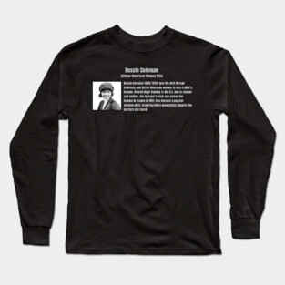 Bessie Coleman - 1st African American Woman Pilot Long Sleeve T-Shirt