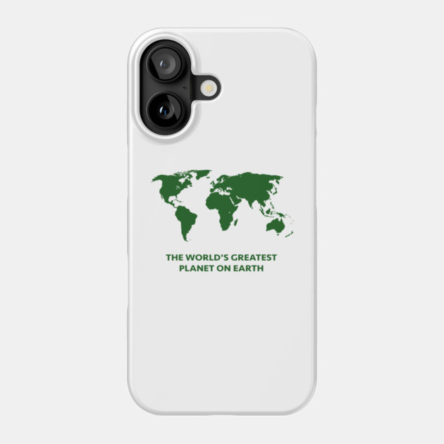THE WORLD'S GREATEST PLANET ON EARTH Phone Case by Chaotic's Store
