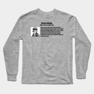 Bessie Coleman - 1st African American Woman Pilot Long Sleeve T-Shirt