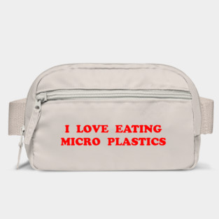 I LOVE EATING MICRO PLASTICS Bag