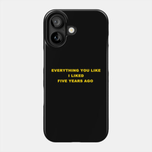 EVERYTHING YOU LIKE Phone Case