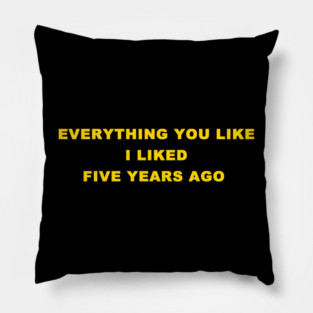 EVERYTHING YOU LIKE Pillow