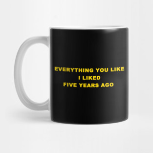 EVERYTHING YOU LIKE Mug