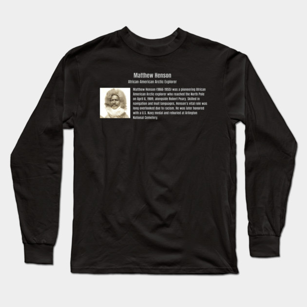 Matthew Henson - African American Arctic Explorer Long Sleeve T-Shirt by UrbanLifeApparel
