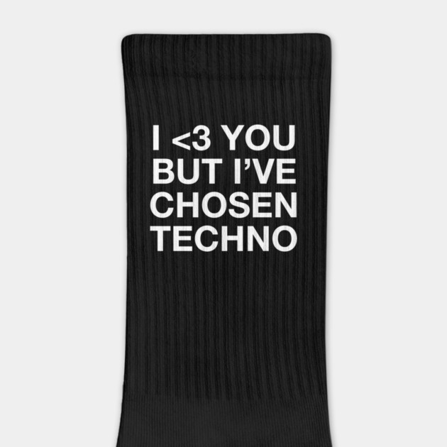 I <3 YOU BUT I'VE CHOSEN TECHNO by Chaotic's Store