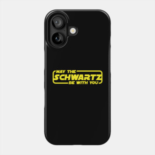 May the Schwartz be with you Spaceballs Phone Case