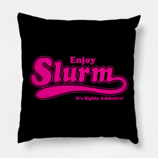 Enjoy Slurm It's Highly Addictive Logo Pillow