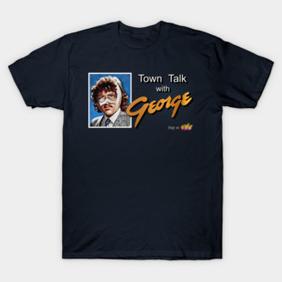 Town Talk With George Intro - UHF T-Shirt