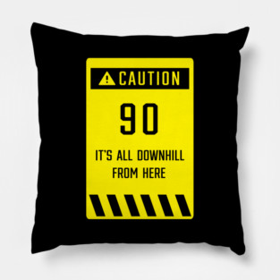 90 Its All Downhill From Here Sign Pillow