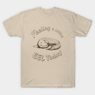 Feeling a Little Eel Today Funny Animal Pun Bad Mood Day T-Shirt